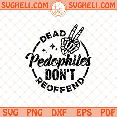 Dead Pedophiles Don't Reoffend Svg Pedo Hangout Svg Png Dxf Eps Files