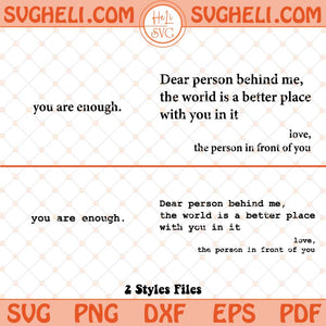 Dear Person Behind Me Svg Front and Back You Are Enough Svg Png Dxf Eps 2 Styles Files