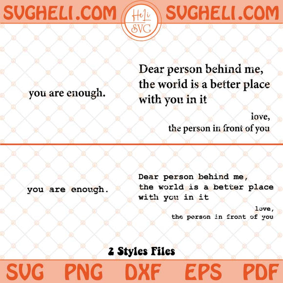 Dear Person Behind Me Svg Front and Back You Are Enough Svg Png Dxf Eps 2 Styles Files