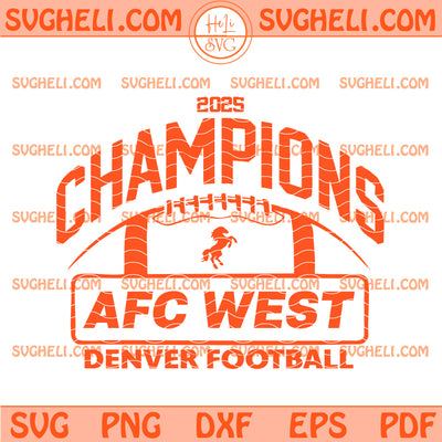 Denver Broncos 2025 AFC West Champions Svg Broncos Svg