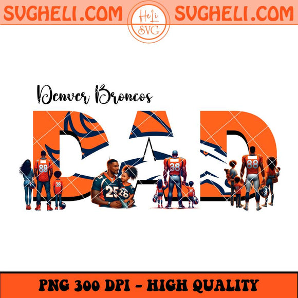 Denver Broncos Dad Football Png Father's Day Football Png Sublimation Files