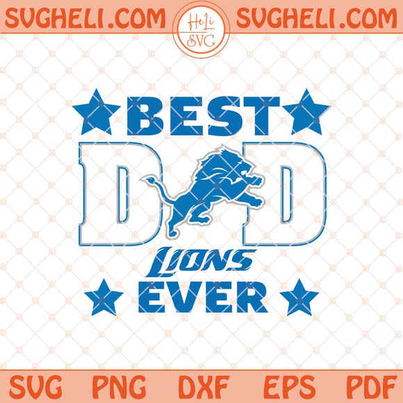 Detroit Lions Best Dad Ever Father's Day Football Svg Png Dxf Eps Files