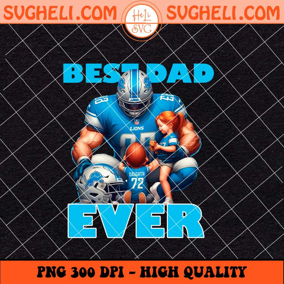 Detroit Lions Best Dad Ever Png Detroit Lions Dad Png Sublimation Files