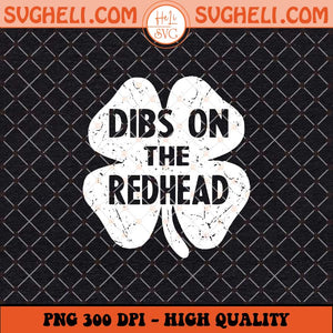 Dibs On The Redhead Funny St Patrick's Day Shamrock Svg Png Dxf Eps Files