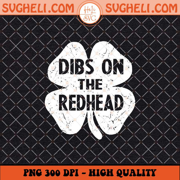 Dibs On The Redhead Funny St Patrick's Day Shamrock Svg Png Dxf Eps Files