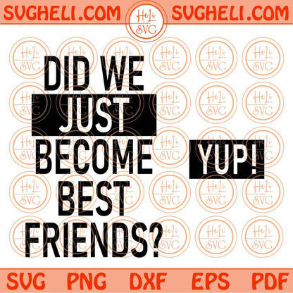 Did We Just Become Best Friends Yup Svg Dad and Baby Svg Matching Svg Png Dxf Eps Files