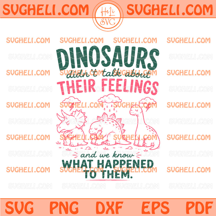 Dinosaurs Didn't Talk About Their Feeling Svg Dinosaurs Svg