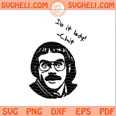 Do It Lady Chit Svg Viral TikTok Quote Svg Humor Meme Svg Png Dxf Eps Files
