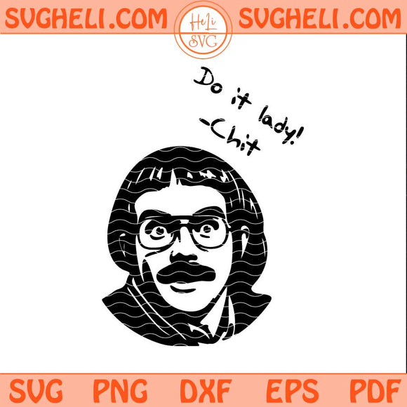 Do It Lady Chit Svg Viral TikTok Quote Svg Humor Meme Svg Png Dxf Eps Files