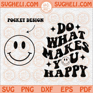 Do What Makes You Happy Svg Popular Sayings Svg Trendy Svg Png Dxf Eps Pocket Design Files