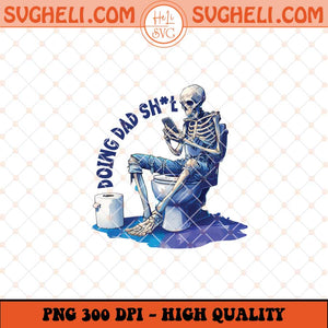 Doing Dad Shit Png Funny Skeleton Toilet Png Trendy Png Sublimation Files