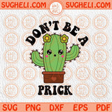 Don't Be A Prick Svg Funny Cactus Svg Country Svg Desert Svg Png Dxf Eps Files