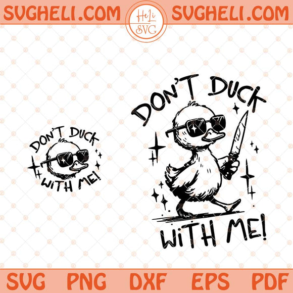 Don't Duck With Me Svg Funny Sarcastic Svg Funny Duck Svg Png Dxf Eps Pocket Design Files