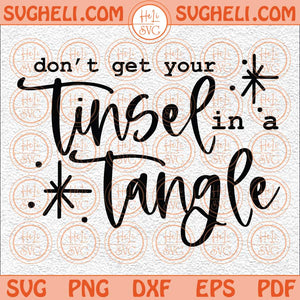 Don't Get Your Tinsel In A Tangle Svg Png Christmas Jumper Svg Png Dxf Eps