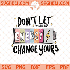 Don't Let Their Energy Change Yours Svg Mental Health Svg Png Dxf Eps Files