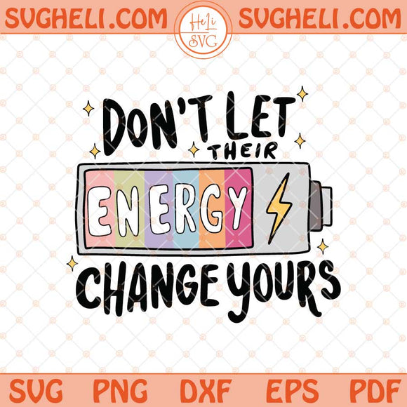 Don't Let Their Energy Change Yours Svg Mental Health Svg Png Dxf Eps Files