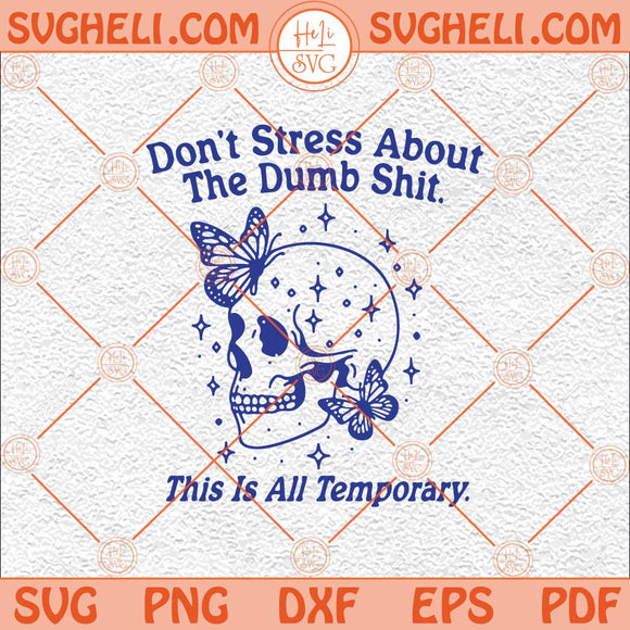 Don't Stress About The Dumb Shit Svg Trendy Vintage Retro Svg Png Dxf Eps Files