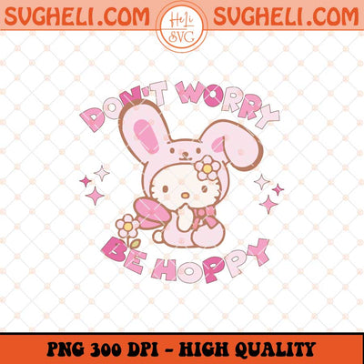 Don't Worry Be Hoppy Png Happy Easter Hello Kitty Png Sublimation Files