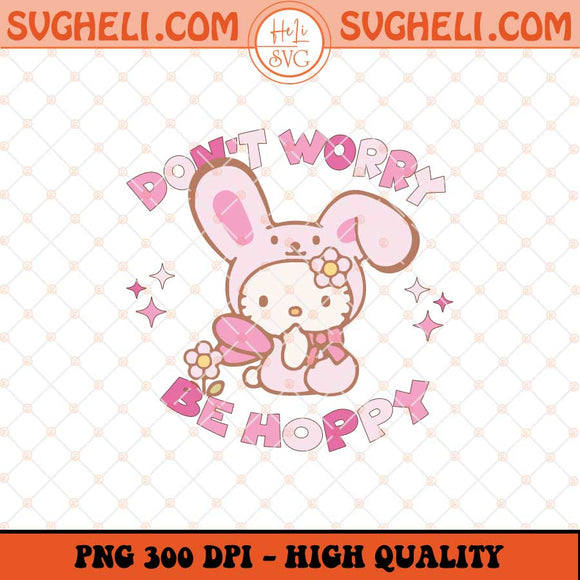 Don't Worry Be Hoppy Png Happy Easter Hello Kitty Png Sublimation Files