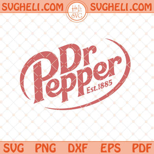 Dr Pepper Est 1885 Svg Dr Pepper Soda Lover Svg Png Dxf Eps Files
