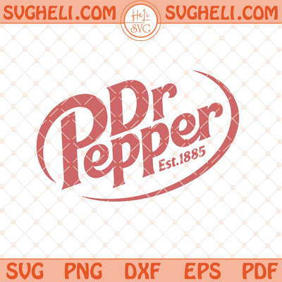 Dr Pepper Est 1885 Svg Dr Pepper Soda Lover Svg Png Dxf Eps Files