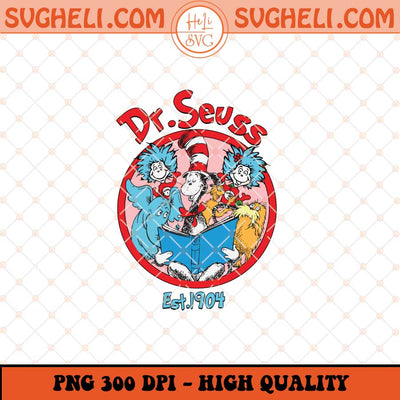 Dr Seuss Friends Est 1904 Png Read Across America Png Sublimation Files