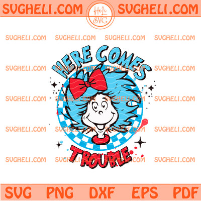 Dr Seuss Here Comes Trouble Svg Dr Seuss Day Svg