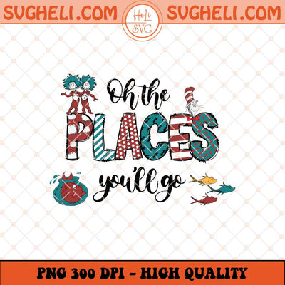 Dr Seuss Oh The Places You'll Go Png Dr Seuss Png Sublimation Files