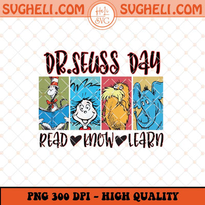 Dr Seuss Read Know Learn Png Dr Seuss Day Png Sublimation Files