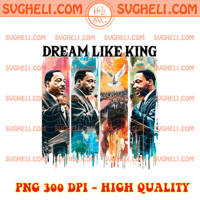 Dream Like King MLK Png I Have a Dream Black History Png