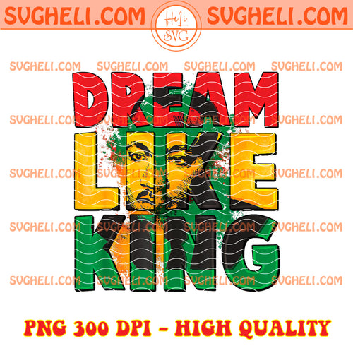 Dream Like King Png I Have a Dream Png MLK Day Png