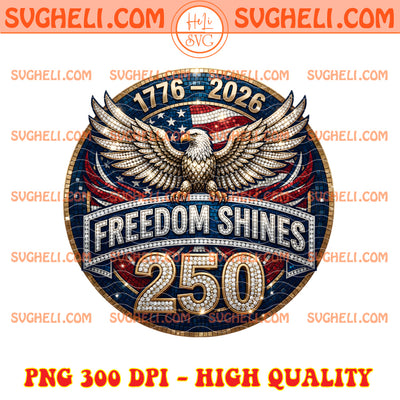 Eagle 1776 2026 Freedom Shines 250 Years Png 250 Years Png