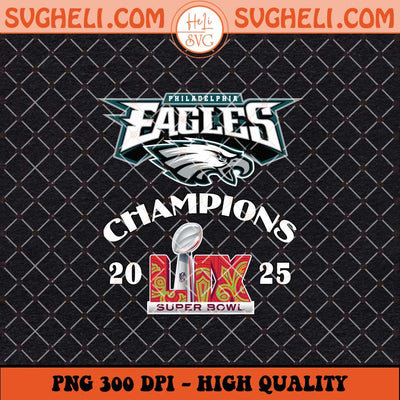 Eagles Football Super Bowl LIX Champions Png Sublimation Files