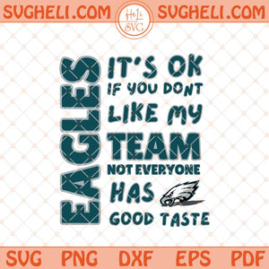 Eagles It's Ok If You Don't Like My Team Svg Eagles Svg Png Dxf Eps Files