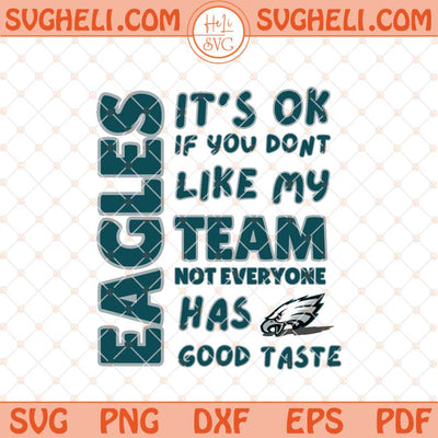 Eagles It's Ok If You Don't Like My Team Svg Eagles Svg Png Dxf Eps Files