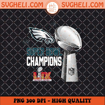 Eagles Win Super Bowl LIX Champions 2025 Png Sublimation Files
