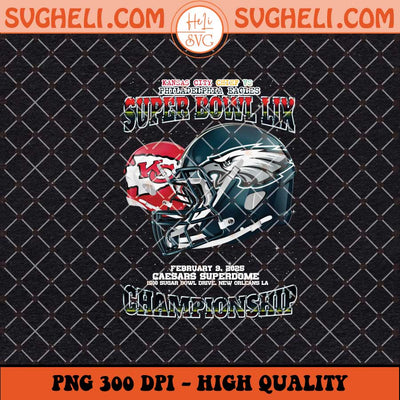 Eagles vs Chiefs Super Bowl LIX Png Kansas City Png Sublimation Files