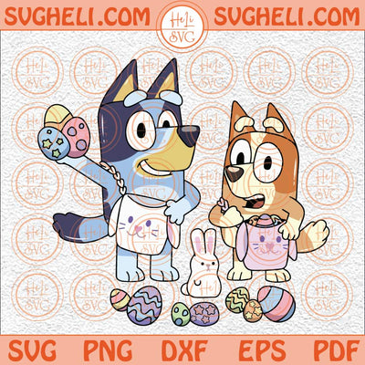 Easter Bluey Dog Sisters Bluey Svg Easter Day Svg Bluey Family Svg Png Dxf Eps Files