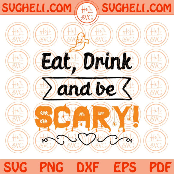 Eat Drink and Be Scary Svg Funny Halloween Quote Svg Ghost Svg Png Dxf Eps Files