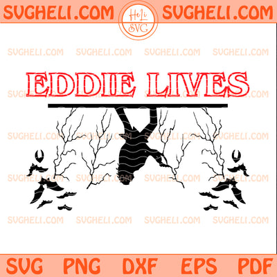 Eddie Lives Svg Eddie Munson Svg Stranger Things Svg