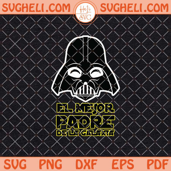 El Mejor Padre De La Galaxia Svg Galaxy's Best Dad Svg Png Dxf Eps Files