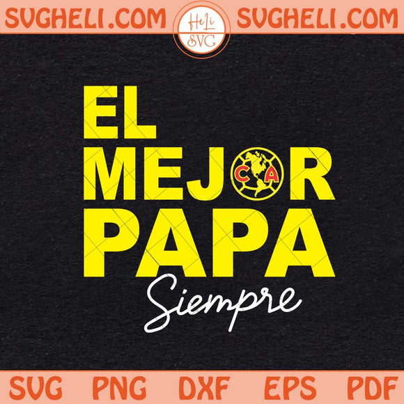 El Mejor Papá Siempre Svg Best Dad Ever Spanish Svg Png Dxf Eps Files