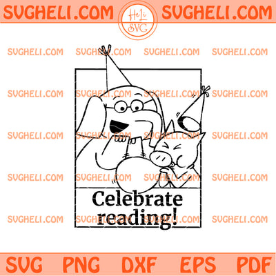 Elephant & Piggie Svg Celebrate Reading Svg Gerald Piggie Svg