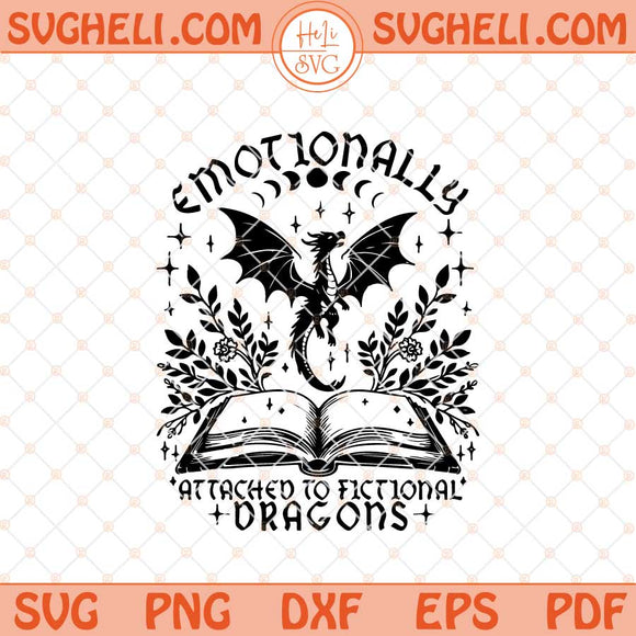 Emotionally Attached to Fictional Dragons Bookish Svg Png Dxf Eps Files