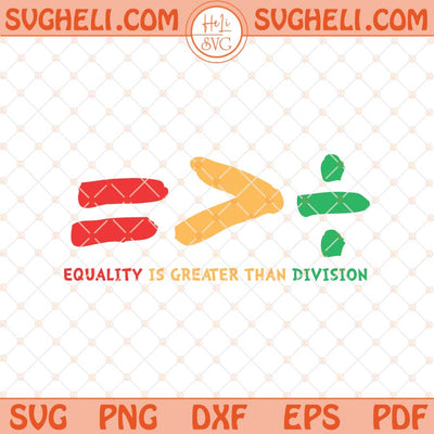 Equality Is Greater Than Division Svg Black History Svg Png Dxf Eps Files