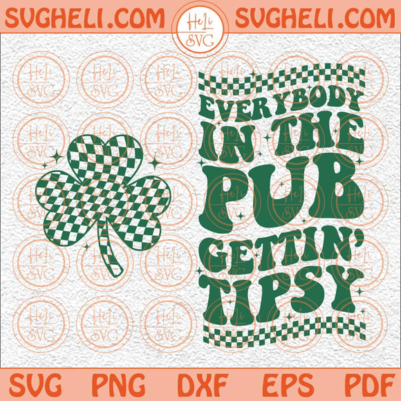 Everybody In The Pub Gettin Tipsy Svg Shamrock Svg Funny Svg Png Dxf Eps Files