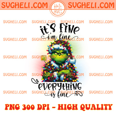 Everything's Fine Grinch Png Merry Grinchmas Christmas Png