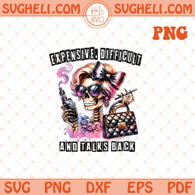 Expensive Difficult And Talks Back Png Mom Skeleton Png Dxf Eps Files