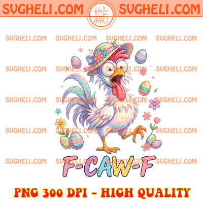 F CAW F Easter Funny Viral Chicken Meme Png F CAW F Png