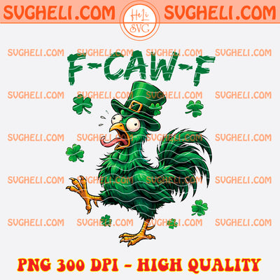 F Caw F Irish Chicken Png Funny St Patrick Png Irish Png